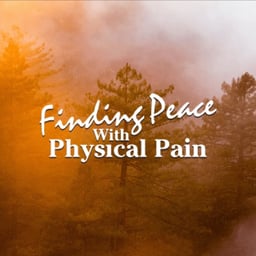 Finding Peace With Physical Pain
