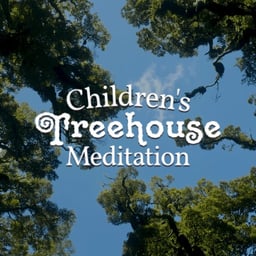 Children’s Treehouse Meditation