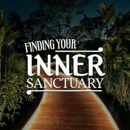 Finding Your Inner Sanctuary