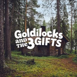 Goldilocks And The Three Gifts