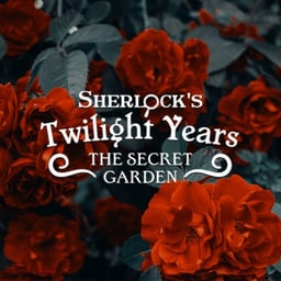 Sherlock’s Twilight Years: The Secret Garden