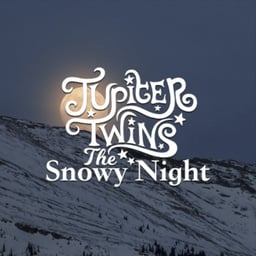 Jupiter Twins: The Snowy Night