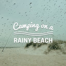 Camping On A Rainy Beach