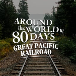Around The World In 80 Days: The Great Pacific Railroad