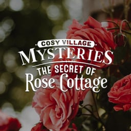 Cosy Village Mysteries: The Secret Of Rose Cottage