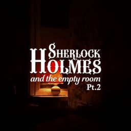 Sherlock Holmes And The Empty Room (Part 2)