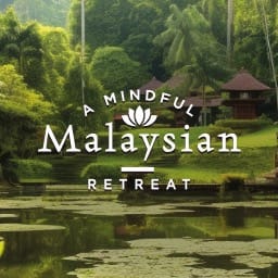 A Mindful Malaysian Retreat