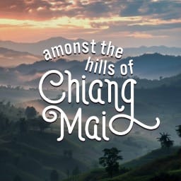 Amongst The Hills Of Chiang Mai