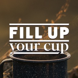 Fill Up Your Cup