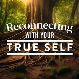 Reconnecting With Your True Self 