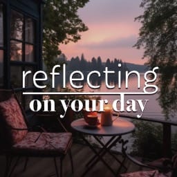 Reflecting On Your Day