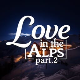 Love In The Alps: Part Two