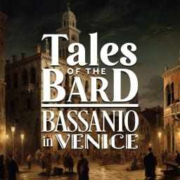Tales Of The Bard: Bassanio in Venice