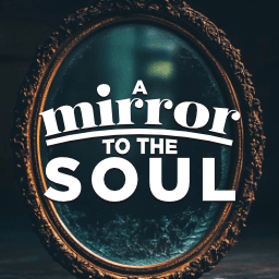 A Mirror to the Soul