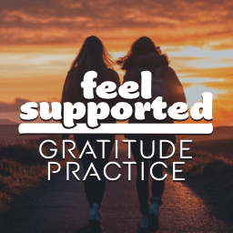 Feel Supported: Gratitude Practice