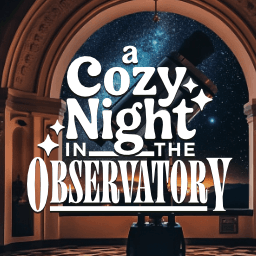 A Cozy Night In The Observatory