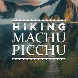 Hiking Machu Picchu