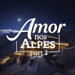 Amor nos Alpes: Parte Dois
