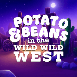 Potato & Beans In the Wild Wild West