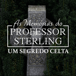 Memórias Do Professor Sterling - Um Segredo Celta