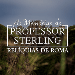 Memórias Do Professor Sterling: Relíquias De Roma