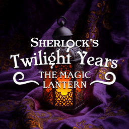 Sherlock's Twilight Years: The Magic Lantern