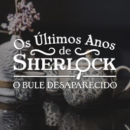 Os Úlimos Anos De Sherlock - O Bule Desaparecido
