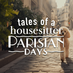 Tales Of A Housesitter: Parisian Days 